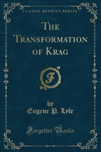The Transformation of Krag (Classic Reprint)