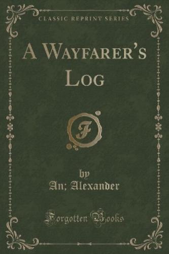 A Wayfarer's Log (Classic Reprint)