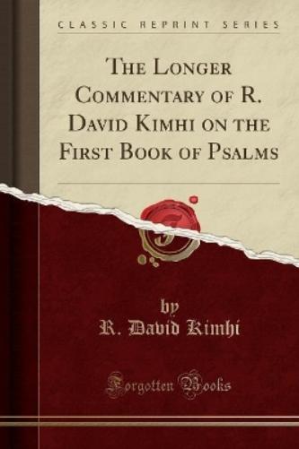 The Longer Commentary of R. David Kimhi on the First Book of Psalms (Classic Reprint)