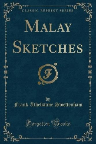Malay Sketches (Classic Reprint)