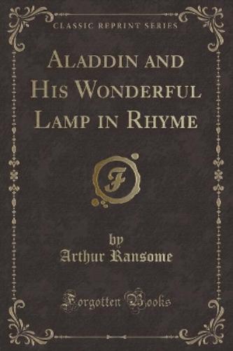 Aladdin and His Wonderful Lamp in Rhyme (Classic Reprint)