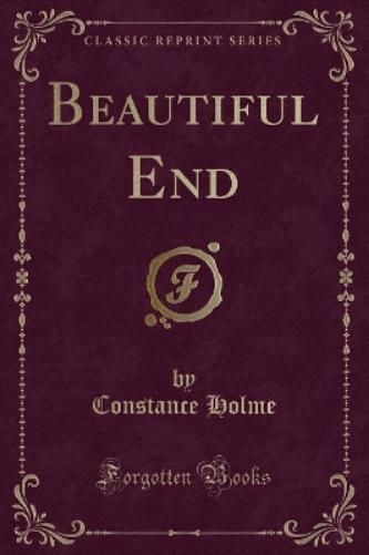 Beautiful End (Classic Reprint)