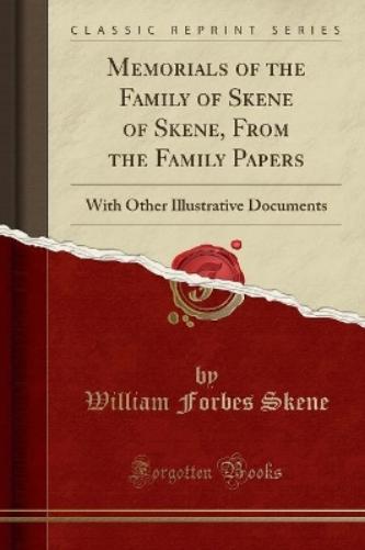 Memorials of the Family of Skene of Skene, from the Family Papers