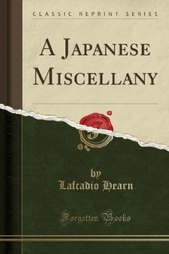 A Japanese Miscellany (Classic Reprint)