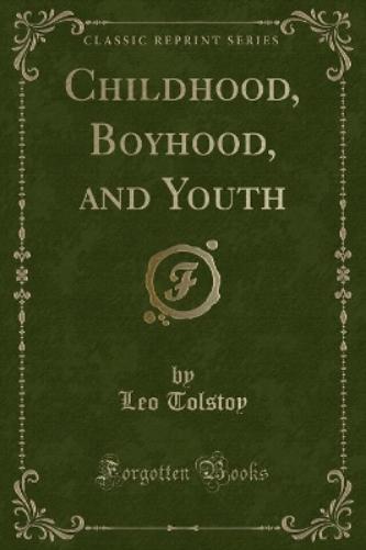 Childhood, Boyhood, and Youth (Classic Reprint)