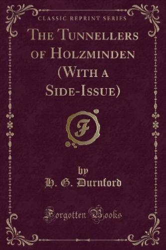 The Tunnellers of Holzminden (with a Side-Issue) (Classic Reprint)