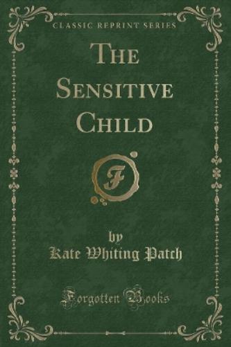 The Sensitive Child (Classic Reprint)