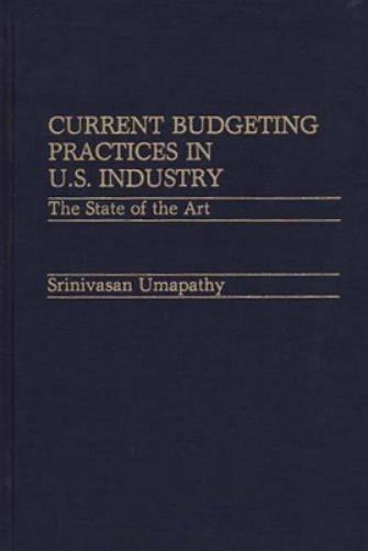 Current Budgeting Practices in U.S. Industry