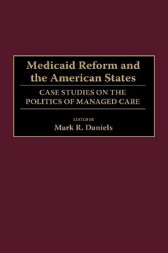 Medicaid Reform and the American States