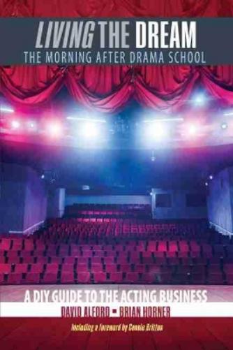 Living the Dream: The Morning after Drama School: A DIY Guide to the Acting Business