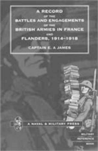 Record of the Battles and Engagements of the British Armies in France and Flanders 1914 - 18
