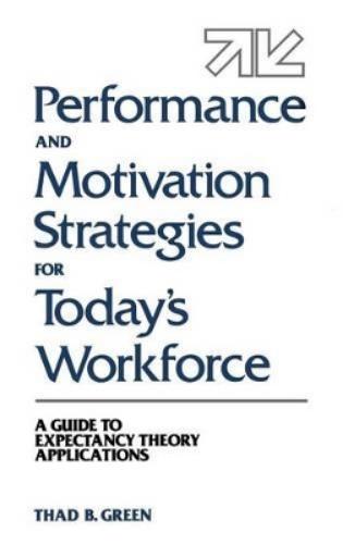 Performance and Motivation Strategies for Today's Workforce