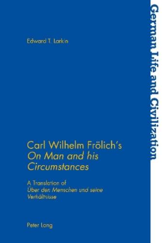 Carl Wilhelm Froelich’s «On Man and his Circumstances»