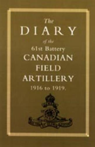 Diary of the 61st Battery Canadian Field Artillery 1916-1919