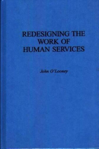 Redesigning the Work of Human Services