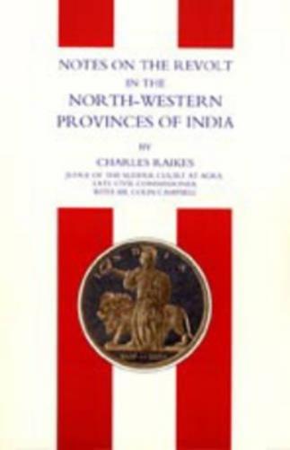 Notes on the Revolt in the North-western Provinces of India (Indian Mutiny 1857)