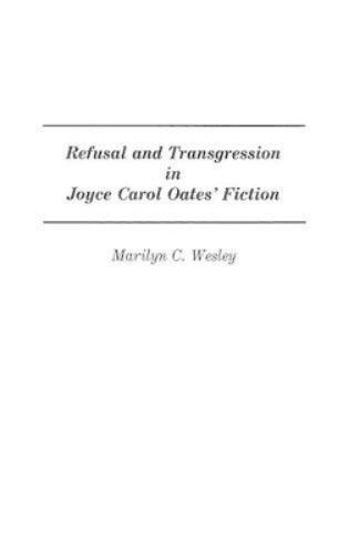 Refusal and Transgression in Joyce Carol Oates' Fiction