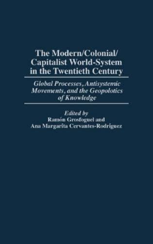 The Modern/Colonial/Capitalist World-System in the Twentieth Century
