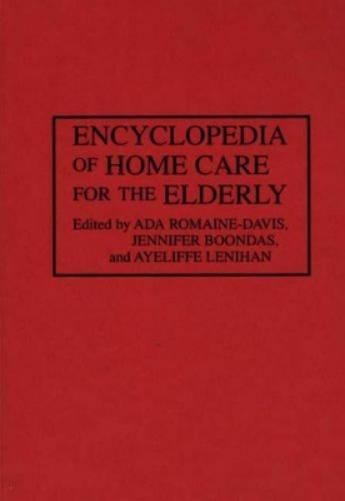 Encyclopedia of Home Care for the Elderly