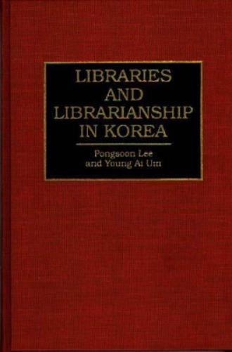 Libraries and Librarianship in Korea