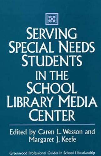 Serving Special Needs Students in the School Library Media Center
