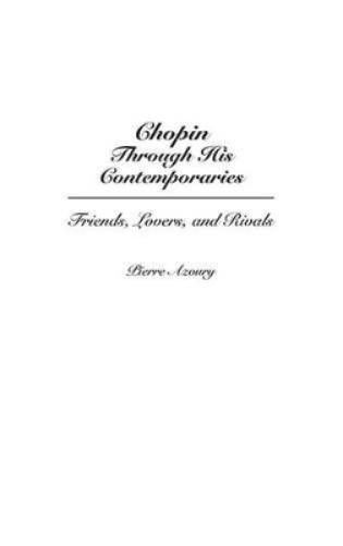 Chopin Through His Contemporaries