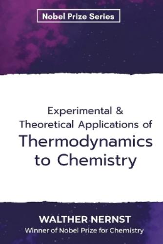 Experimental & Theoretical Applications of Thermodynamics to Chemistry