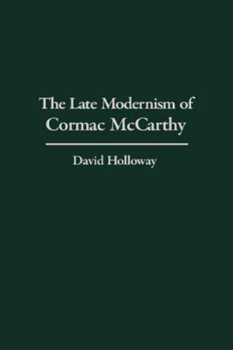 The Late Modernism of Cormac McCarthy