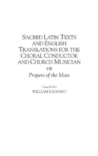 Sacred Latin Texts and English Translations for the Choral Conductor and Church Musician