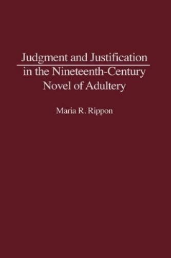 Judgment and Justification in the Nineteenth-Century Novel of Adultery