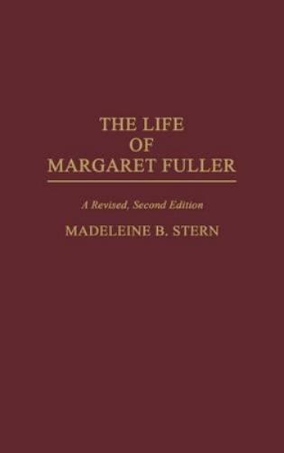 The Life of Margaret Fuller, 2nd Edition