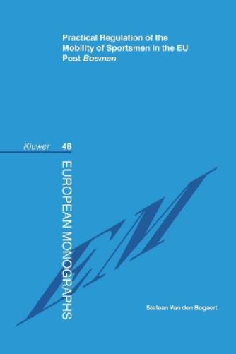 Practical Regulation of the Mobility of Sportsmen in the EU Post <i>Bosman</i>