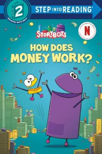 How Does Money Work? ((StoryBots)) (Step Into Reading