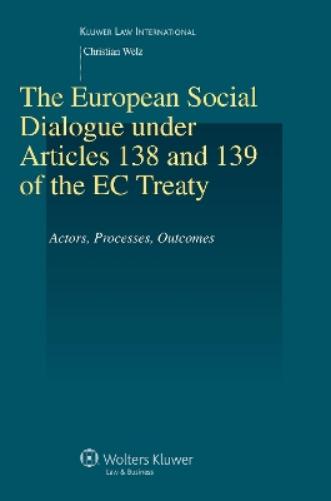 The European Social Dialogue under Articles 138 and 139 of the EC Treaty