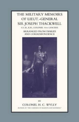 Military Memoirs of Lt.-Gen. Sir Joseph Thackwell GCB, KH Colonel 16th Lancers