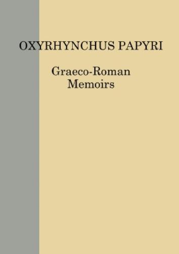 The Oxyrhynchus Papyri vol. LXXXVII (Graeco-Roman Memoirs