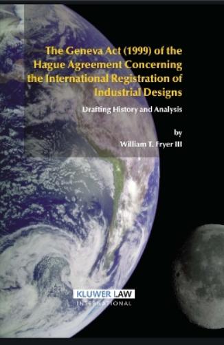 The Geneva Act (1999) of the Hague Agreement Concerning the International Registration of Industrial Designs