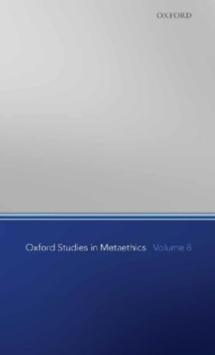 Oxford Studies in Metaethics, Volume 8