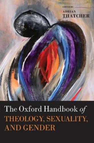 The Oxford Handbook of Theology, Sexuality, and Gender