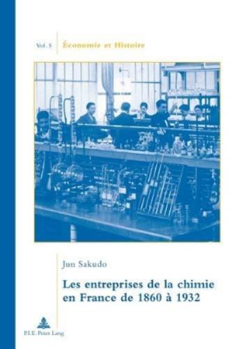 Les Entreprises de la Chimie En France de 1860 À 1932