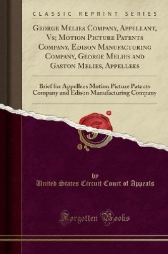 George Melies Company, Appellant, Vs; Motion Picture Patents Company, Edison Manufacturing Company, George Melies and Gaston Melies, Appellees