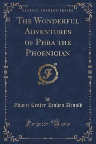 The Wonderful Adventures of Phra the Phoenician (Classic Reprint)