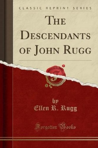 The Descendants of John Rugg (Classic Reprint)