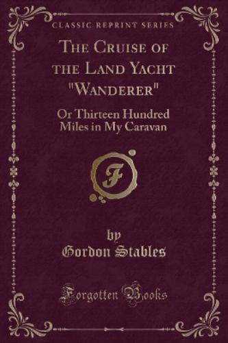 The Cruise of the Land Yacht "wanderer"