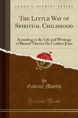 The Little Way of Spiritual Childhood