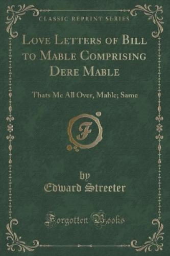 Love Letters of Bill to Mable Comprising Dere Mable