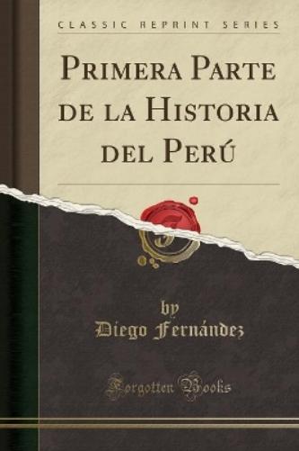Primera Parte de la Historia del Perú (Classic Reprint)
