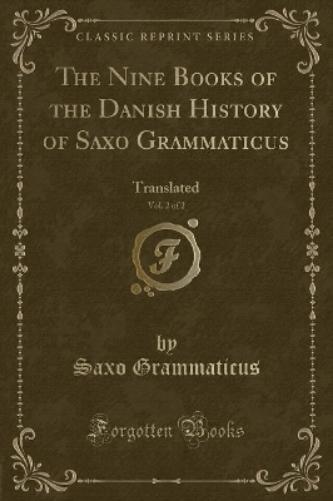 The Nine Books of the Danish History of Saxo Grammaticus, Vol. 2 of 2
