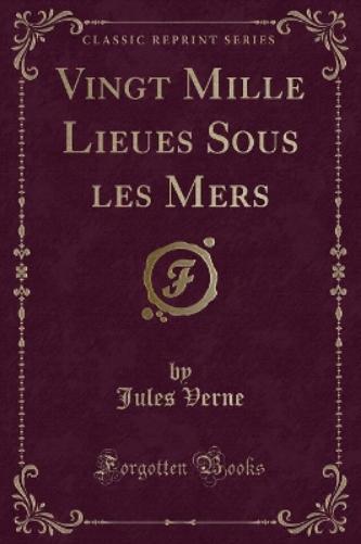 Vingt Mille Lieues Sous Les Mers (Classic Reprint)