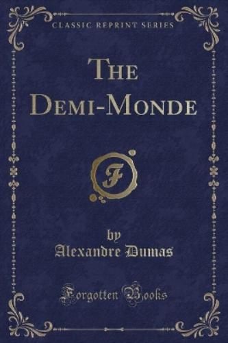 The Demi-Monde (Classic Reprint)